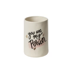 6.25"h X 4" WHITE CERAMIC CYLINDER "YOU ARE MY PERSON"